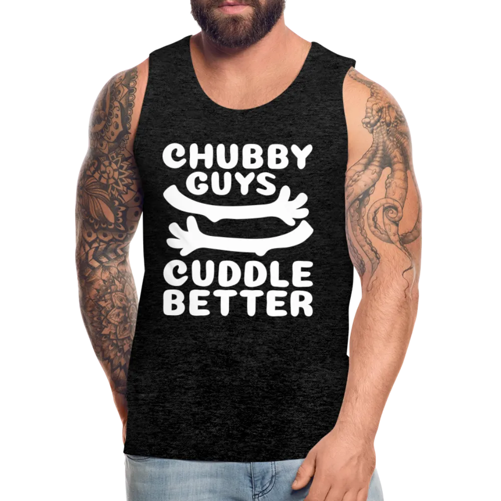 Chubby Guys Cuddle Better Men’s Premium Tank Top