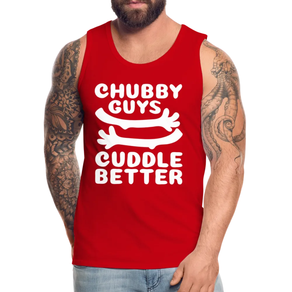 Chubby Guys Cuddle Better Men’s Premium Tank Top