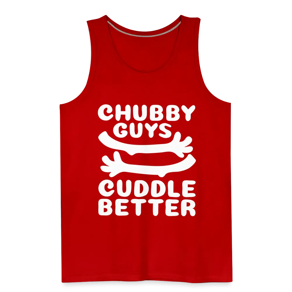 Chubby Guys Cuddle Better Men’s Premium Tank Top