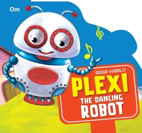 Om Books International Robo World- Plexi The Dancing Robot- Cutout Board Books