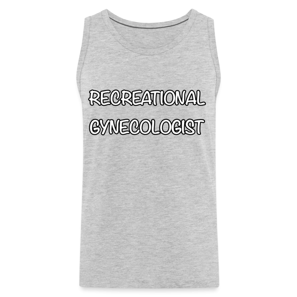 Recreational Gynecologist : Men’s Premium Tank