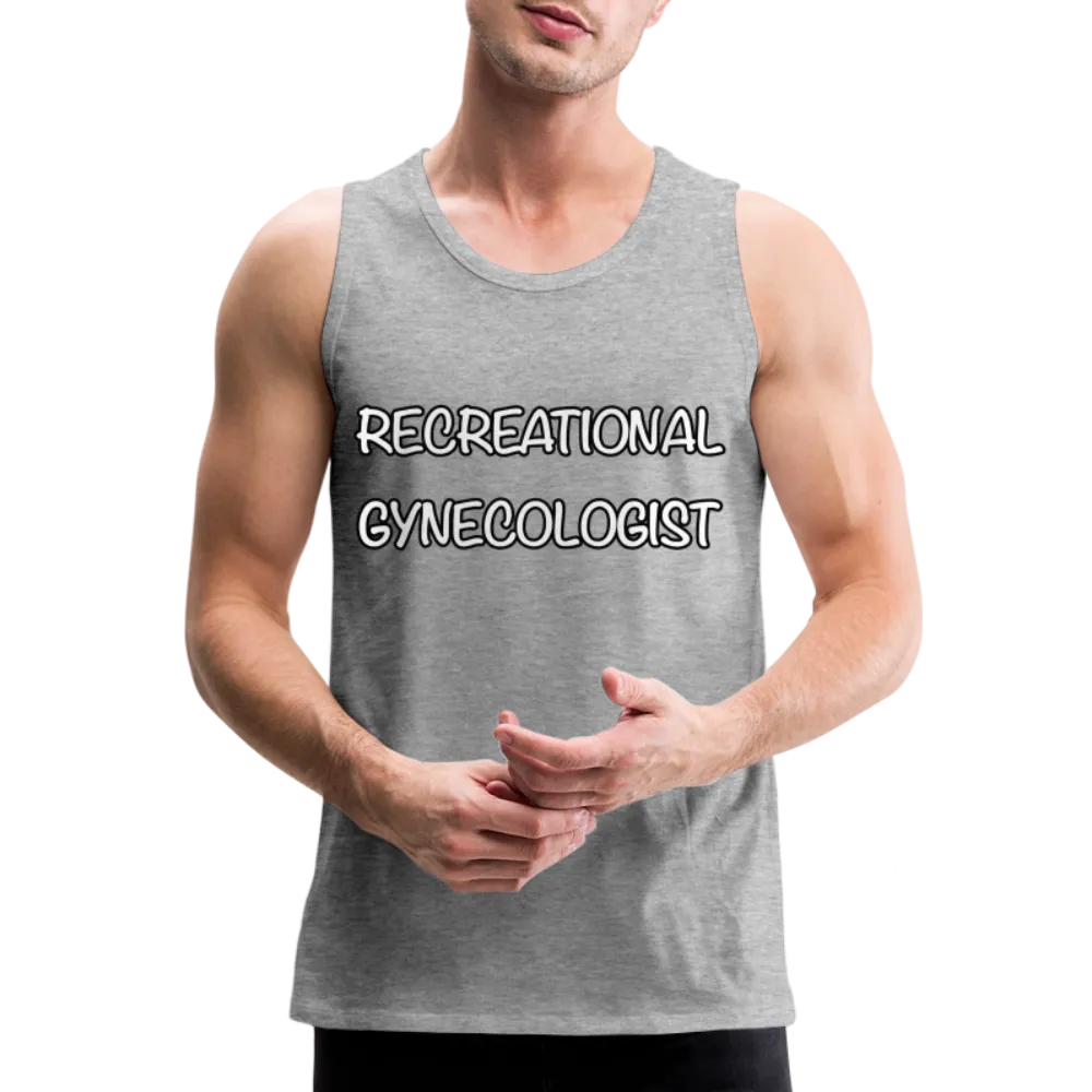 Recreational Gynecologist : Men’s Premium Tank