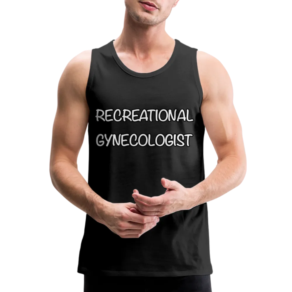 Recreational Gynecologist : Men’s Premium Tank