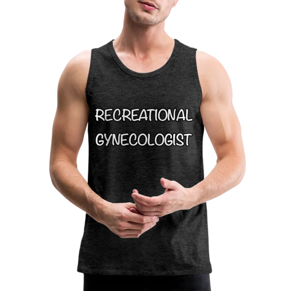 Recreational Gynecologist : Men’s Premium Tank