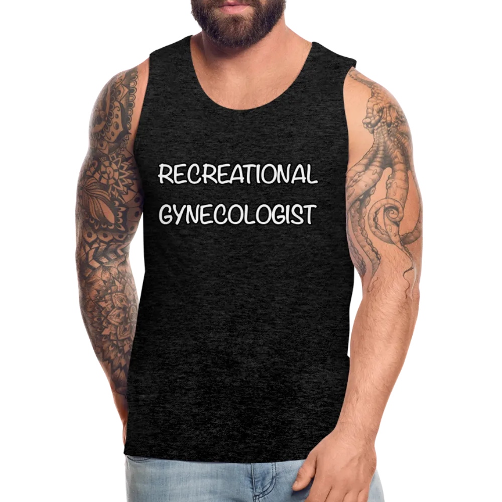 Recreational Gynecologist : Men’s Premium Tank